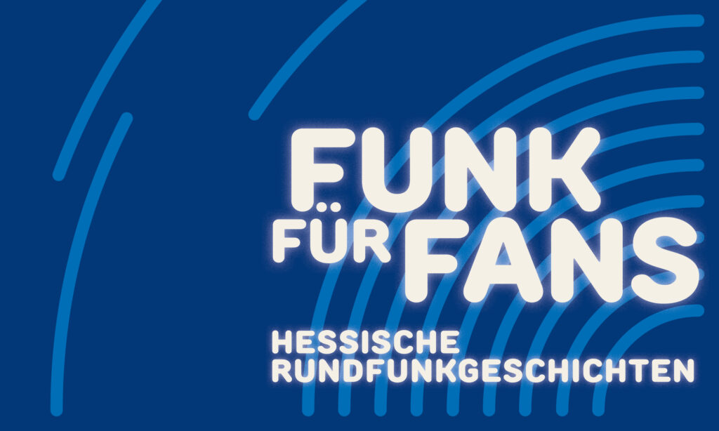 Banner Funk für Fans. Hessische Rundfunkgeschichten